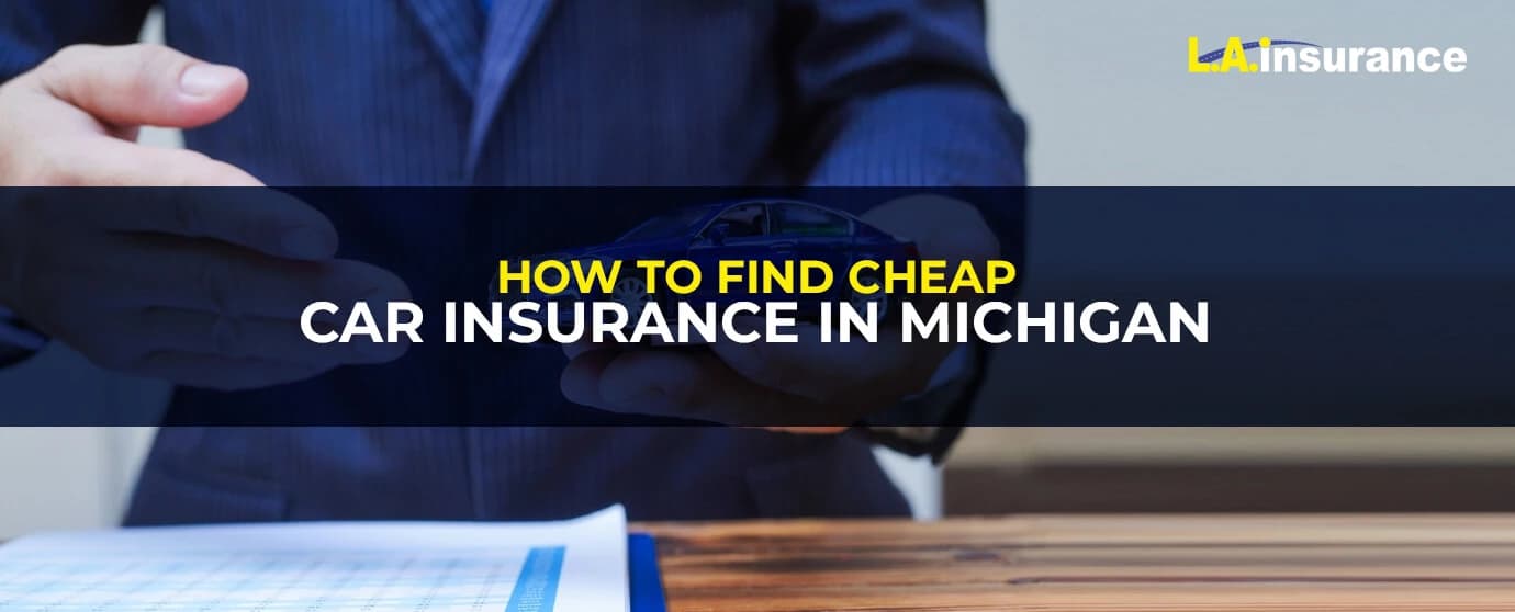 How to Find Cheap Car Insurance in Michigan How to Find Cheap Car Insurance in Michigan